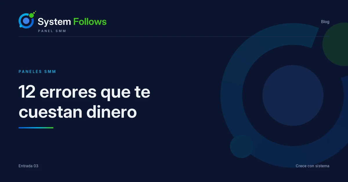 12 errores al usar un panel SMM que te cuestan dinero