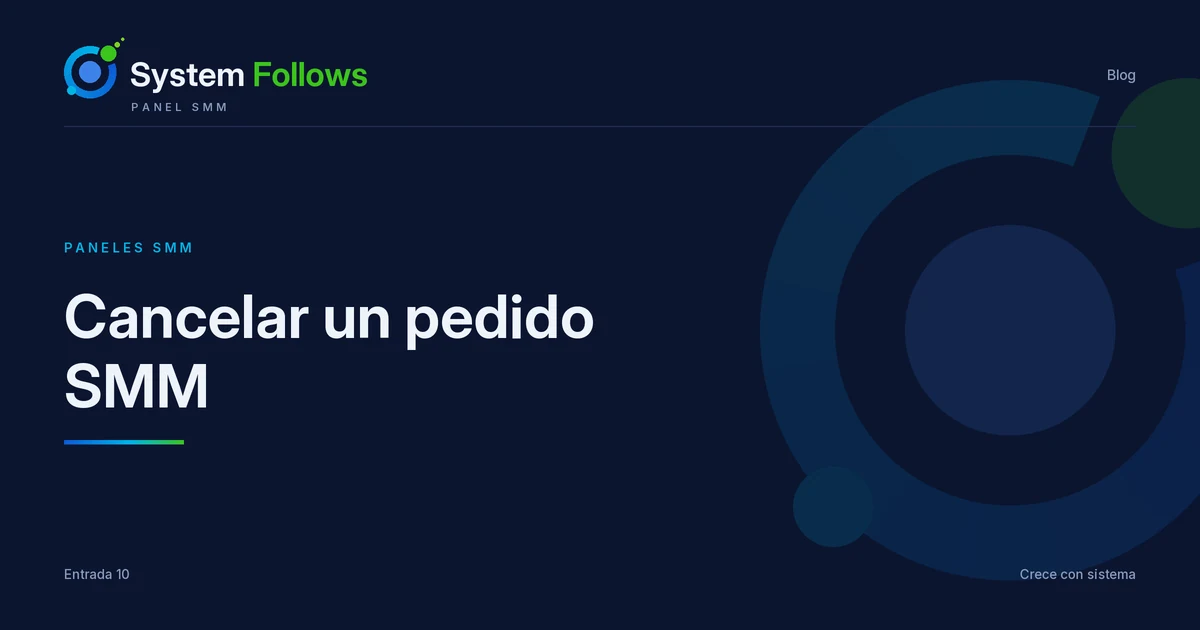 Cancelar un pedido SMM: cuándo se puede y cómo vuelve el saldo