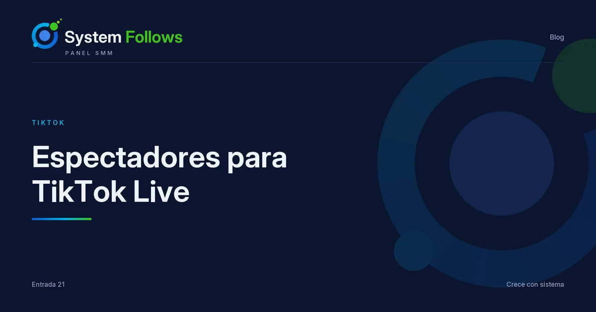 Espectadores para TikTok Live: cómo funcionan y qué esperar